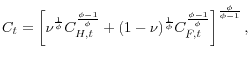 \displaystyle C_{t}=\left[ \nu^{\frac{1}{\phi}}C_{H,t}^{\frac{\phi-1}{\phi}}+(1-\nu )^{\frac{1}{\phi}}C_{F,t}^{\frac{\phi-1}{\phi}}\right] ^{\frac{\phi}{\phi-1}% }, 