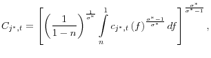 \displaystyle C_{j^{\ast},t}=\left[ \left( \frac {1}{1-n}\right) ^{\frac{1}{\sigma^{\ast}}}\int\limits_{n}^{1}c_{j^{\ast}% ,t}\left( f\right) ^{\frac{\sigma^{\ast}-1}{\sigma^{\ast}}}df\right] ^{\frac{\sigma^{\ast}}{\sigma^{\ast}-1}}, 