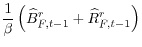 \displaystyle \frac{1}{\beta}\left( \widehat{B}_{F,t-1}^{r}+\widehat{R}_{F,t-1}% ^{r}\right)