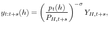 \displaystyle y_{t:t+s}(h)=\left( \frac{p_{t}(h)}{P_{H,t+s}}\right) ^{-\sigma}Y_{H,t+s},