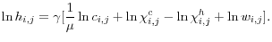 \displaystyle \ln h_{i,j} = \gamma [\frac{1}{\mu}\ln c_{i,j} + \ln \chi^{c}_{i,j} - \ln \chi^{h}_{i,j} + \ln w_{i,j}].