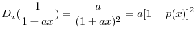 \displaystyle D_{x}( \frac{1}{1+ax}) =\frac{a}{( 1+ax) ^{2}}=a[ 1-p( x) ] ^{2}