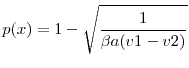 \displaystyle p( x) =1-\sqrt{\frac{1}{\beta a( v1-v2) }}