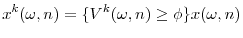 \displaystyle x^{k}( \omega ,n) =\{ V^{k}( \omega ,n) \geq \phi \} x( \omega ,n)