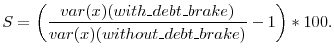 \displaystyle S=\left(\frac{var(x)(with\_ debt\_ brake)}{var(x) (without\_ debt\_ brake)}-1\right)*100.