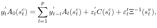 \displaystyle y_{t}^{^{\prime }}A_{0}(s_{t}^{c})=\sum_{l=1}^{p}y_{t-l}^{^{\prime }}A_{l}(s_{t}^{c})+z_{t}^{^{\prime }}C(s_{t}^{c})+\varepsilon _{t}^{\prime }\Xi ^{-1}(s_{t}^{v}),