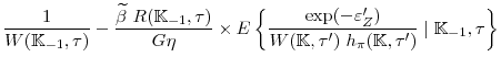 \displaystyle \frac{1}{W(\mathbb{K}_{-1},\tau)}-\frac{\widetilde{\beta }\text{ } R(\mathbb{K}_{-1},\tau)}{G \eta}\times E\left\{ \frac{\exp (-\varepsilon _{Z}^{\prime })}{W(\mathbb{K},\tau^{\prime })\text{ }h_{\pi }(\mathbb{K},\tau^{\prime })}\mid \mathbb{K}_{-1},\tau\right\}