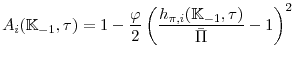 \displaystyle A_{i}(\mathbb{K}_{-1},\tau)=1-\frac{\varphi }{2} \left( \frac{h_{\pi ,i}(\mathbb{K}_{-1},\tau)}{\bar{\Pi}}-1\right) ^{2}