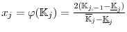  x_j = \varphi(\mathbb{K}_{j})=\frac{2(\mathbb{K}_{j,-1}-\underline{\mathbb{K}}_{j})} {\overline{\mathbb{K}}_{j}-\underline{\mathbb{K}}_{j}}