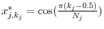  x^{*}_{j,k_j}=\cos(\frac{\pi(k_j-0.5)}{N_j})