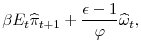 \displaystyle \beta E_{t}\widehat{\pi }_{t+1}+\frac{\epsilon -1}{% \varphi }\widehat{\omega }_{t},