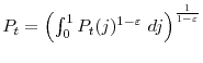  P_{t}=\left( \int_{0}^{1}P_{t}(j)^{1-\varepsilon }\ dj\right) ^{\frac{1}{1-\varepsilon }}