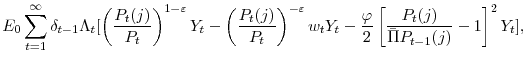 \displaystyle E_{0}\sum_{t=1}^{\infty }\delta_{t-1}\Lambda _{t}[\left( \frac{P_{t}(j)}{P_{t}}\right) ^{1-\varepsilon }Y_{t}-\left( \frac{P_{t}(j)}{P_{t}}\right) ^{-\varepsilon }w_{t}Y_{t}-\frac{\varphi }{2}\left[\frac{P_{t}(j)}{\bar{\Pi} P_{t-1}(j)}-1\right] ^{2}Y_{t}],