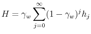 \displaystyle H = \gamma_w \sum_{j=0}^{\infty}(1-\gamma_w)^{j}h_{j}