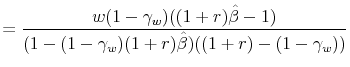 \displaystyle = \frac{w(1-\gamma_w)((1+r)\hat{\beta} -1)}{(1-(1-\gamma_w)(1+r)\hat{\beta})((1+r)-(1-\gamma_w))}