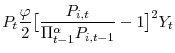 \displaystyle P_{t}\frac{\varphi}{2}\bigl[ \frac{P_{i,t}}{\Pi_{t-1}^{\alpha}P_{i,t-1}} - 1 \bigr]^{2} Y_{t}