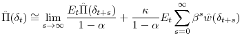 \displaystyle \hat{\Pi}(\delta_{t}) \cong \lim_{s\rightarrow\infty}\frac{E_{t}\hat{\Pi}(\delta_{t+s})}{1-\alpha} + \frac{\kappa}{1-\alpha} E_{t}\sum_{s=0}^{\infty} \beta^{s}\hat{w}(\delta_{t+s})