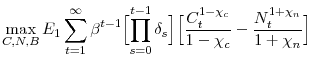 \displaystyle \operatorname*{max}_{C,N,B} E_{1} \sum_{t=1}^{\infty}\beta^{t-1} \Bigl[\prod_{s=0}^{t-1}\delta_{s}\Bigr] \Bigl[ \frac{C_{t}^{1-\chi_{c}}}{1-\chi_{c}} - \frac{N_{t}^{1+\chi_{n}}}{1+\chi_{n}}\Bigr]