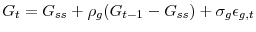 \displaystyle G_{t} = G_{ss} + \rho_{g}(G_{t-1}-G_{ss}) + \sigma_{g}\epsilon_{g,t}