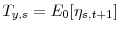  T_{y,s} = E_{0}[\eta_{s,t+1}] 