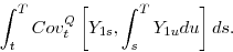 \begin{displaymath} \int_{t}^{T}Cov_{t}^{Q}\left[ Y_{1s},\int_{s}^{T}Y_{1u}du\right] ds. \end{displaymath}