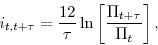 \begin{displaymath} i_{t,t+\tau }=\frac{12}{\tau }\ln \left[ \frac{\Pi _{t+\tau }}{\Pi _{t}} \right] , \end{displaymath}