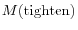  M({\rm tighten})