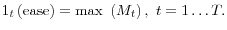  1_t\left({\rm ease}\right)={\rm max}\ \left(M_t\right),\ t=1\dots T.