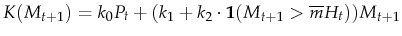  K(M_{t+1})=k_0P_t +(k_1+k_2 \cdot \mathbf{1}(M_{t+1}>\overline{m}H_t))M_{t+1}