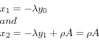 \begin{displaymath}\begin{array}{l} {x_{1} =-\lambda y_{0} } \\ {and} \\ {x_{2} =-\lambda y_{1} +\rho A=\rho A} \end{array}\end{displaymath}