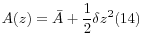 \displaystyle A(z)=\bar{A}+\frac{1}{2} \delta z^{2} (14)