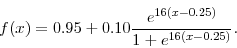 \begin{displaymath} f(x) = 0.95 + 0.10 \frac{e^{16(x - 0.25)}}{1 + e^{16(x - 0.25)}}. \end{displaymath}