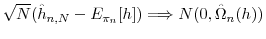 \sqrt{N} ( \hat{h}_{n,N} - \mathbb{E}_{\pi_{n}}[h] ) \Longrightarrow N(0,\hat{\Omega}_{n}(h))