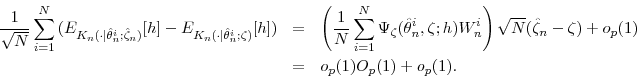 \begin{eqnarray*} \frac{1}{\sqrt{N}} \sum_{i=1}^N \big( \mathbb{E}_{K_n(\cdot\vert\hat{\theta}_n^i;\hat{\zeta}_n)}[h] - \mathbb{E}_{K_n(\cdot\vert\hat{\theta}_n^i;\zeta)}[h] \big) &=& \left( \frac{1}{N} \sum_{i=1}^N \Psi_\zeta(\hat{\theta}_n^i,\zeta;h) W_n^i \right) \sqrt{N}(\hat{\zeta}_n - \zeta) + o_p(1) \ &=& o_p(1) O_p(1) + o_p(1). \end{eqnarray*}