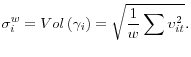 \displaystyle {\sigma }^w_i=Vol\left({\gamma }_i\right)=\sqrt{\frac{1}{w}\sum{{\upsilon }^2_{it}}} .