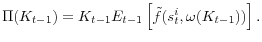  \Pi(K_{t-1})=K_{t-1}E_{t-1}\left[\tilde{f}(s_{t}^{i},\omega(K_{t-1}))\right].