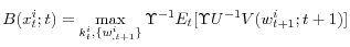 \displaystyle B(x_{t}^{i};t)=\max_{k_{t}^{i},\{w_{,t+1}^{i}\}}\Upsilon^{-1}E_{t}[\Upsilon U^{-1}V(w_{t+1}^{i};t+1)]