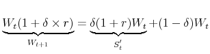 \displaystyle \underbrace{W_t (1+\delta \times r)}_{W_{t+1}}=\underbrace{\delta (1+r) W_t}_{S_{t}^{'}}+ (1-\delta) W_t