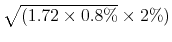  \sqrt{ (1.72\times 0.8\%} \times 2\%)