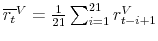  \overline{r_t}^{V}=\frac{1}{21} \sum_{i=1}^{21} r_{t-i+1}^{V}