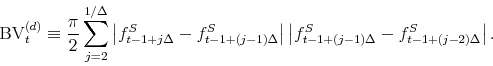 \begin{equation*}\begin{aligned}\mbv_{t}^{(d)} \equiv \dfrac{\pi}{2} \sum_{j=2}^{1 / \Delta} \left\vert f^S_{t-1+j\Delta}-f^S_{t-1+(j-1)\Delta } \right\vert \left\vert f^S_{t-1+(j-1)\Delta}-f^S_{t-1+(j-2)\Delta } \right\vert. \end{aligned}\end{equation*}