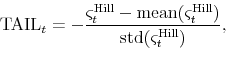 \begin{equation*}\begin{aligned}\mtail_t=-\dfrac{\varsigma _t^{\text{Hill}}- \text{mean} (\varsigma _t^{\text{Hill}})}{\text{std}(\varsigma _t^{\text{Hill}})}, \end{aligned}\end{equation*}