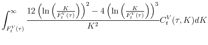 \displaystyle \int_{F_{t}^{V}(\tau)}^{\infty }\frac{12\left( \ln \left( \frac{K}{F_{t}^{V}(\tau)}\right) \right) ^{2}-4\left( \ln \left( \frac{K}{F_{t}^{V}(\tau)}\right) \right) ^{3}}{K^{2}}% C_t^V(\tau ,K)dK \notag