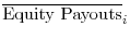  \overline{\text{Equity Payouts}}_{i}