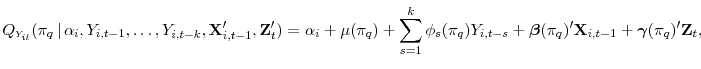 \displaystyle Q_{\scriptscriptstyle Y_{it}}(\pi_{q} \, \vert \, \alpha_{i}, Y_{i,t-1}, \ldots, Y_{i,t-k}, \mathbf{X}^{\prime}_{i,t-1}, \mathbf{Z}^{\prime}_{t}) = \alpha_{i} + \mu(\pi_{q}) + \sum_{s=1}^k \phi_{s}(\pi_{q}) Y_{i,t-s} + \boldsymbol{\beta}(\pi_{q})^{\prime} \mathbf{X}_{i,t-1} + \boldsymbol{\gamma}(\pi_{q})^{\prime} \mathbf{Z}_{t},