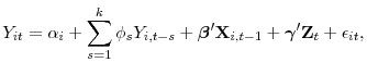 \displaystyle Y_{it} = \alpha_{i} + \sum_{s=1}^k \phi_{s} Y_{i,t-s} + \boldsymbol{\beta}^{\prime} \mathbf{X}_{i,t-1} + \boldsymbol{\gamma}^{\prime} \mathbf{Z}_{t} + \epsilon_{it},