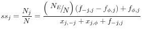  \displaystyle ss_{j} =\frac{N_{j} }{N} =\frac{\left({\raise0.7ex\hbox{$\ N_{E} $}\!\mathord{\left/ {\vphantom {N_{E} N}} \right. \kern-\nulldelimiterspace}\!\lower0.7ex\hbox{$ N $}} \right)\left(f_{-j,j} -f_{\phi ,j} \right)+f_{\phi ,j} }{x_{j,-j} +x_{j,\phi } +f_{-j,j} } 