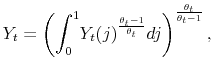 \displaystyle Y_t = \left( \int_0^1 \! Y_{t}(j)^{\frac{\theta_t-1}{\theta_t}} dj \right)^{\frac{\theta_t}{\theta_t-1}},