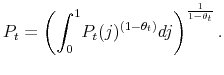 \displaystyle P_t = \left( \int_0^1 \! P_{t}(j)^{(1-\theta_t)} dj \right)^{\frac{1}{1-\theta_t}}.