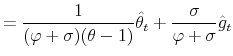 \displaystyle = \frac{1}{(\varphi +\sigma)(\theta-1)}\hat{\theta}_t + \frac{\sigma}{\varphi +\sigma}\hat{g}_t